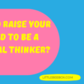 How to raise your child to be a critical thinker?￼